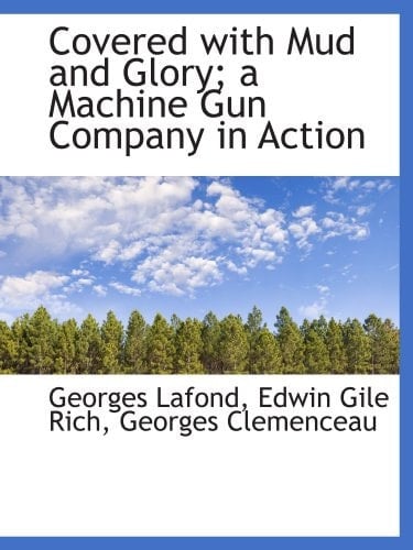 Covered with Mud and Glory; a Machine Gun Company in Action