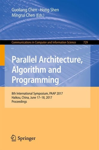 Parallel Architecture, Algorithm and Programming 8th International Symposium, PAAP 2017, Haikou, China, June 17–18, 2017, Proceedings