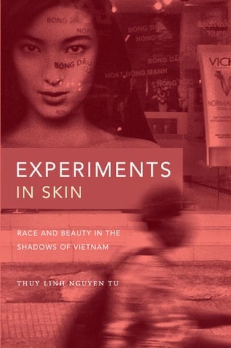 Experiments in Skin Race and Beauty in the Shadows of Vietnam