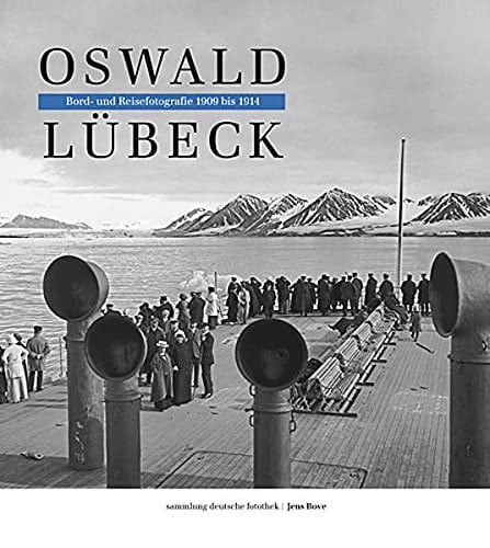Oswald Lübeck Bord- und Reisefotografien 1909-1914