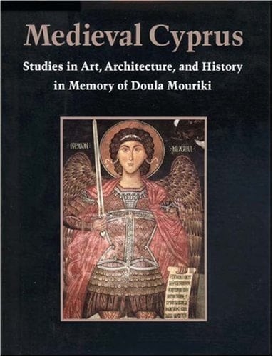 Medieval Cyprus Studies in Art, Architecture, and History in Memory of Doula Mouriki