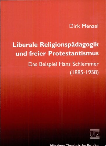 Liberale Religionspädagogik und freier Protestantismus das Beispiel Hans Schlemmer (1885-1958)