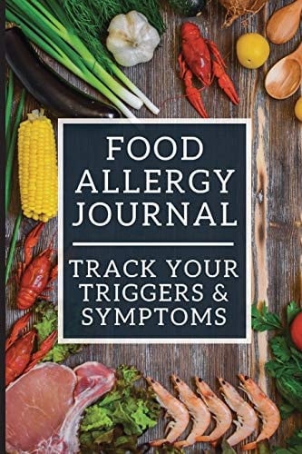 Food Allergy Journal Discover Food Intolerances and Allergies: (a Food Diary That Tracks Your Triggers and Symptoms)