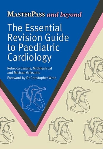 The Essential Revision Guide to Paediatric Cardiology