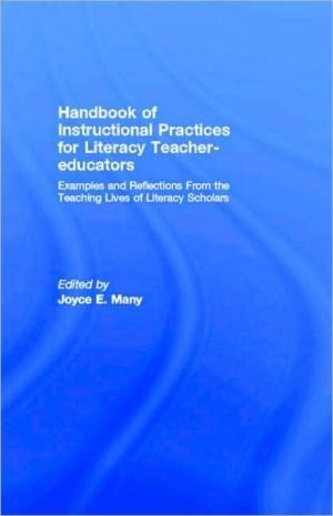 Handbook of Instructional Practices for Literacy Teacher-educators Examples and Reflections From the Teaching Lives of Literacy Scholars
