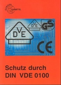 Schutz durch DIN VDE 0100 Lehrbuch zu den Lernfeldern elektrische Installationen, Elektroenergieversorgung und Sicherheit von Betriebsmitteln]