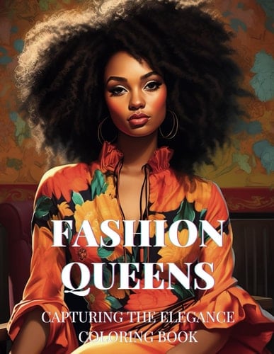 FASHION QUEENS: CAPTURING THE ELEGANCE: TOP SHOTS OF BEAUTIFUL WOMEN: COLORING BOOK