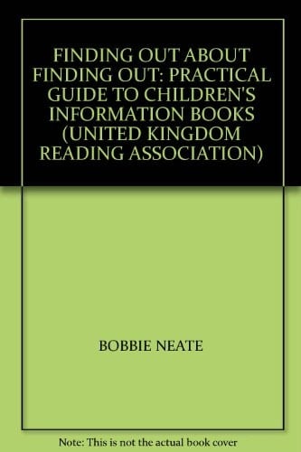 Finding Out about Finding Out A Practical Guide to Children's Information Books