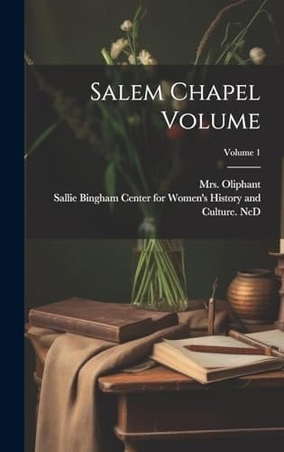 Salem Chapel Volume; Volume 1