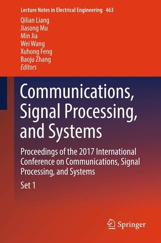 Communications, Signal Processing, and Systems Proceedings of the 2017 International Conference on Communications, Signal Processing, and Systems