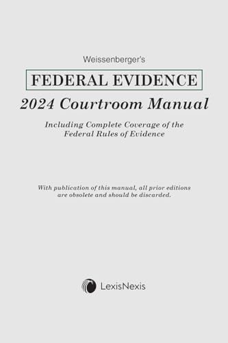 Weissenberger's Federal Evidence Courtroom Manual 2024 Edition [LATEST EDITION]