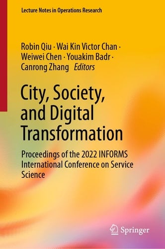 City, Society, and Digital Transformation Proceedings of the 2022 INFORMS International Conference on Service Science