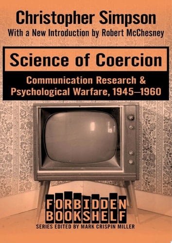 Science of Coercion Communication Research & Psychological Warfare, 1945–1960