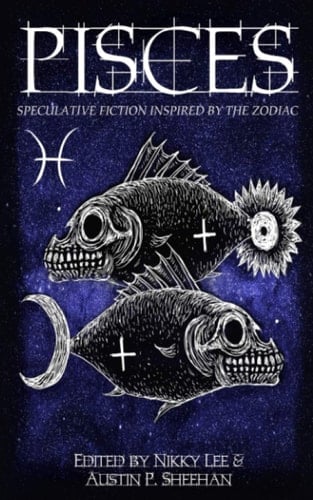 Pisces: Speculative Fiction Inspired by the Zodiac (The Zodiac Series)