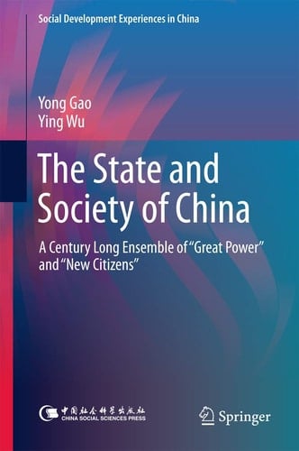 The State and Society of China A Century Long Ensemble of “Great Power” and “New Citizens”