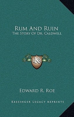 Rum And Ruin: The Story Of Dr. Caldwell