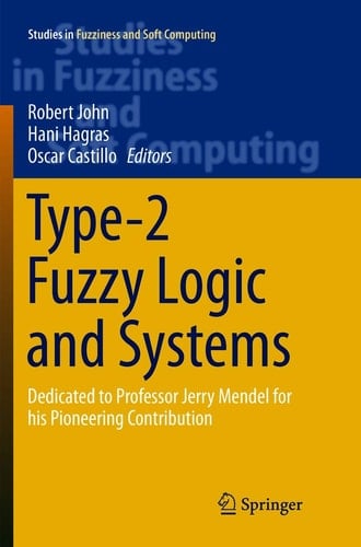 Type-2 Fuzzy Logic and Systems Dedicated to Professor Jerry Mendel for his Pioneering Contribution