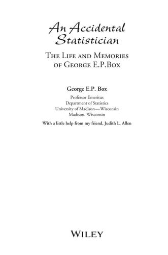 An Accidental Statistician The Life and Memories of George E. P. Box