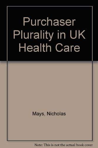 Purchaser Plurality in UK Health Care Is a Consensus Emerging and is it the Right One?