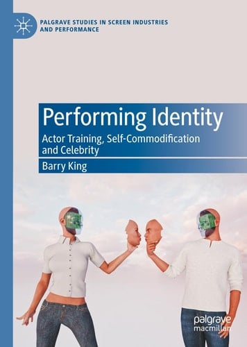 Performing Identity Actor Training, Self-Commodification and Celebrity