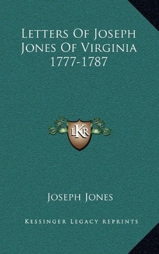 Letters Of Joseph Jones Of Virginia 1777-1787