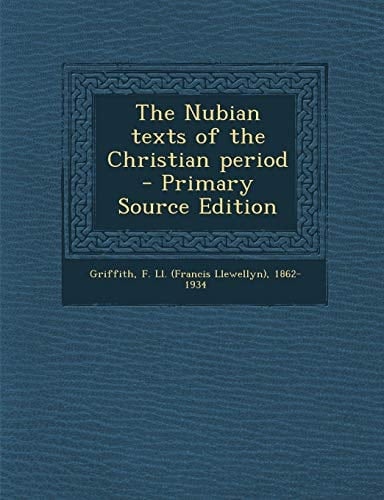 The Nubian Texts of the Christian Period - Primary Source Edition