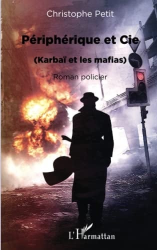 Périphérique et Cie (Karbaï et les mafias) - Roman policier