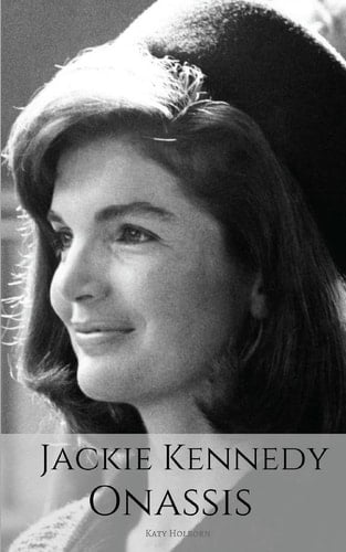 Jackie Kennedy Onassis A Jackie Kennedy Biography