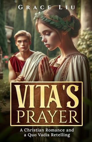 Vita's Prayer A Christian Romance and a Quo Vadis Retelling