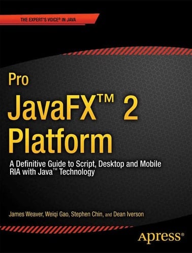 Pro JavaFX 2 A Definitive Guide to Rich Clients with Java Technology