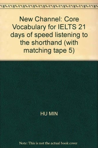 New Channel: Core Vocabulary for IELTS 21 days of speed listening to the shorthand (with matching tape 5)