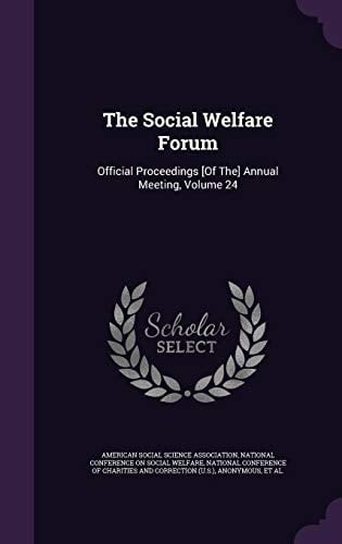 The Social Welfare Forum Official Proceedings [Of The] Annual Meeting, Volume 24