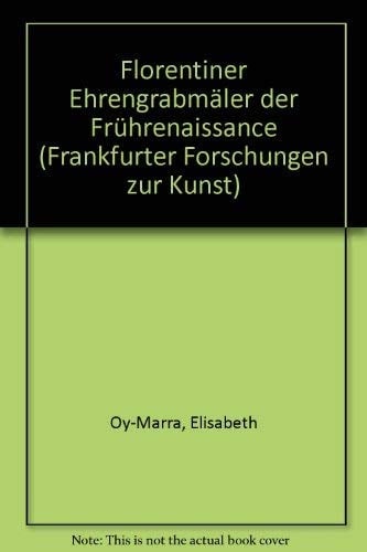 Florentiner Ehrengrabmäler der Frührenaissance (Frankfurter Forschungen zur Kunst) (German Edition)