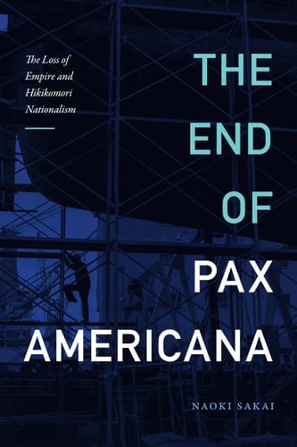 The End of Pax Americana The Loss of Empire and Hikikomori Nationalism