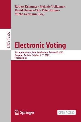 Electronic Voting 7th International Joint Conference, E-Vote-ID 2022, Bregenz, Austria, October 4–7, 2022, Proceedings