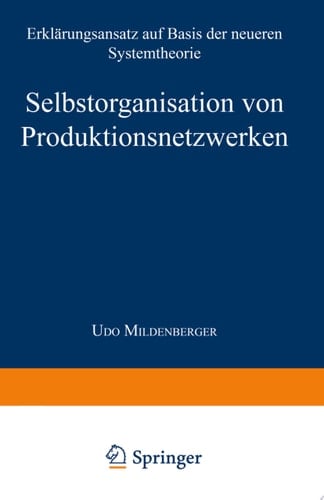 Selbstorganisation von Produktionsnetzwerken Erklärungsansatz auf Basis der neueren Systemtheorie