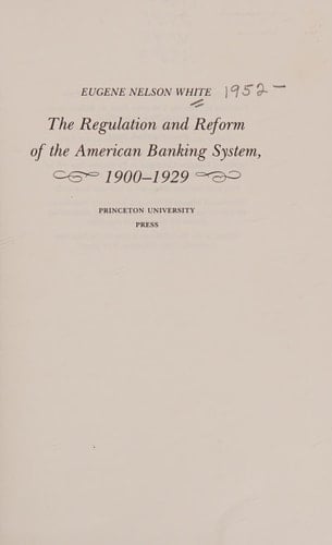 The Regulation and Reform of the American Banking System, 1900-1929