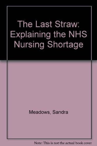 The Last Straw Explaining the NHS Nursing Shortage