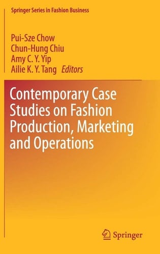 Contemporary Case Studies on Fashion Production, Marketing and Operations