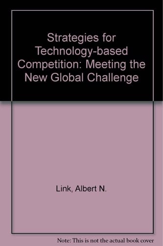 Strategies for Technology-Based Competition: Meeting the New Global Challenge