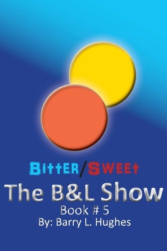 The B&l Show: Book 5 Bitter/Sweet