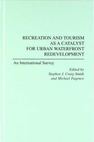 Recreation and Tourism as a Catalyst for Urban Waterfront Redevelopment: An International Survey