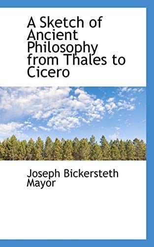 A Sketch of Ancient Philosophy from Thales to Cicero