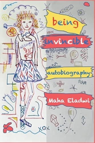 Being Invincible An Autobiography