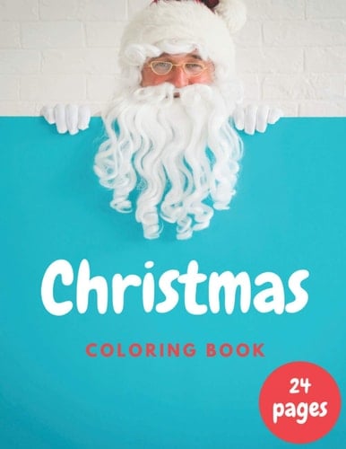 Christmas Coloring Book: For kids & Toddlers Presents Elf Merry Santa Claus Snowmen Candy Cane Extra Page and More