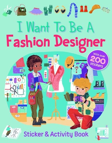 I Want to Be a Fashion Designer (Sticker and Activity Book)