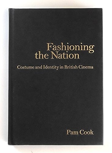 Fashioning the Nation Costume and Identity in British Cinema