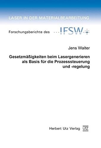 Gesetzmäßigkeiten beim Lasergenerieren als Basis für die Prozesssteuerung und -regelung