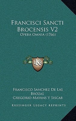 Francisci Sancti Brocensis V2: Opera Omnia (1766) (Latin Edition)