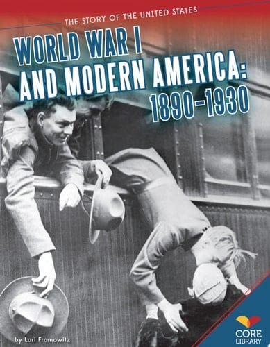 World War I and Modern America: 1890-1930 1890-1930